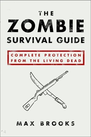 Book cover of The Zombie Survival Guide: Complete Protection From The Living Dead by Max Brooks