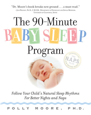 Book cover of The 90-Minute Baby Sleep Program by Polly Moore
