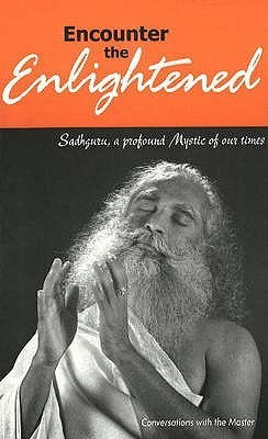 Book cover of Encounter The Enlightened: Conversations With The Master by Sadhguru