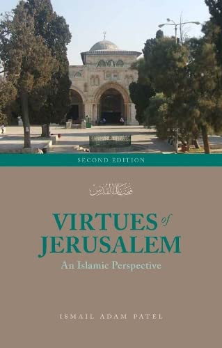 Book cover of Virtues Of Jerusalem- An Islamic Perspective by Ismail Adam Patel