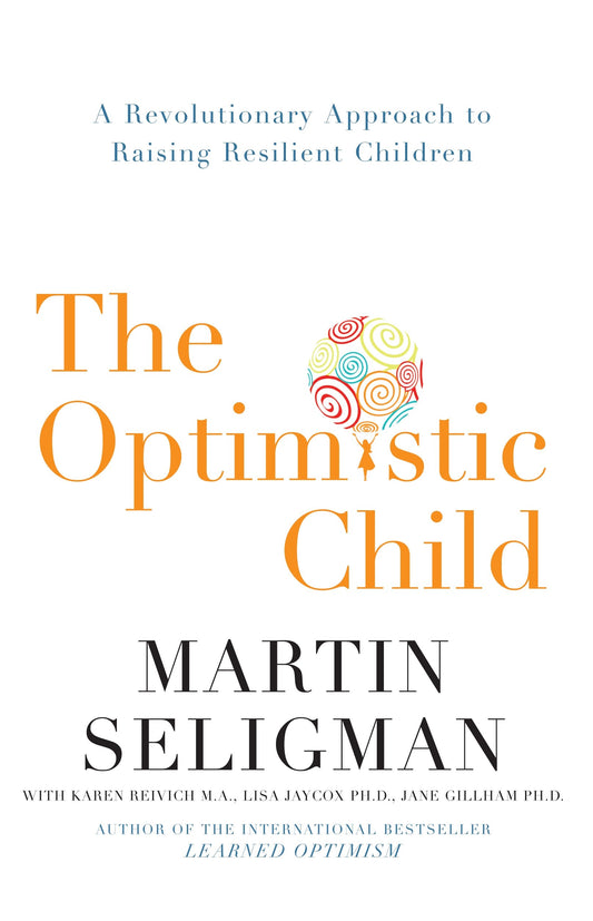 Book cover of The Optimistic Child by Martin E.P. Seligman
