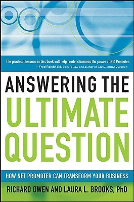 Book cover of Answering The Ultimate Question: How Net Promoter Can Transform Your Business by Richard Owen, Laura L. Brooks