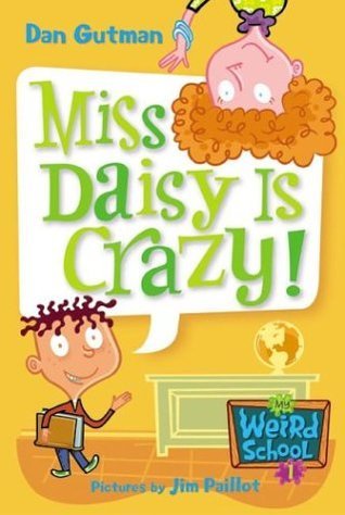 Book cover of Miss Daisy Is Crazy! by Dan Gutman, Jim Paillot (Illus.)