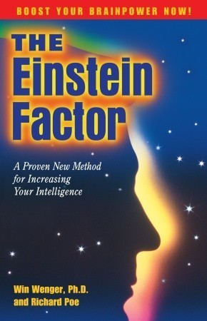 Book cover of The Einstein Factor: A Proven New Method For Increasing Your Intelligence by Win Wenger, Richard Poe