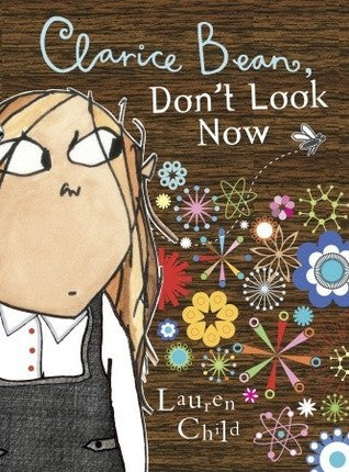 Book cover of Clarice Bean, Don't Look Now by Lauren Child