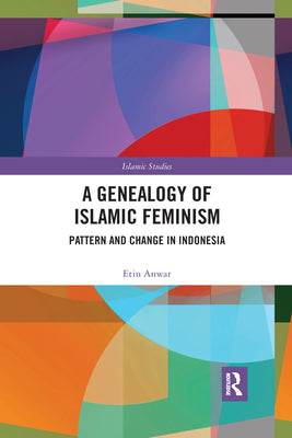 Book cover of A Genealogy of Islamic Feminism: Pattern And Change In Indonesia by Etin Anwar