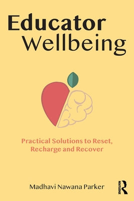 Book cover of Educator Wellbeing by Madhavi Nawana Parker