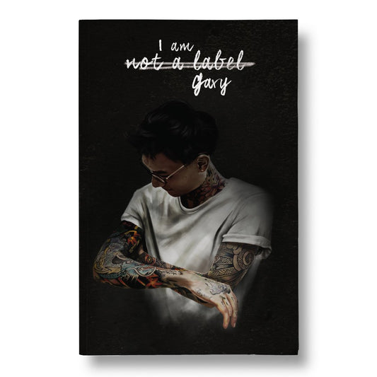 Book cover of I Am Not a Label, I Am Gary by Gary Lau