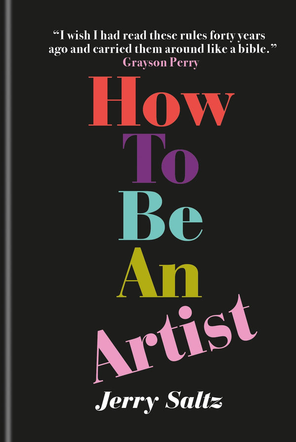 Book cover of How to Be an Artist by Jerry Saltz
