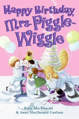Book cover of Happy Birthday, Mrs. Piggle-Wiggle by Betty MacDonald, Anne MacDonald Canham, Alexandra Boiger (Illus.)
