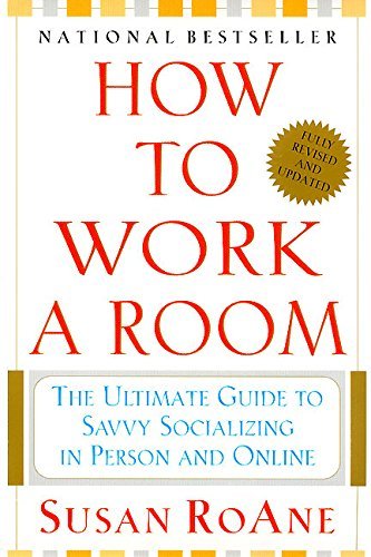Book cover of How To Work A Room: The Ultimate Guide To Savvy Socializing In Person And Online by Susan RoAne