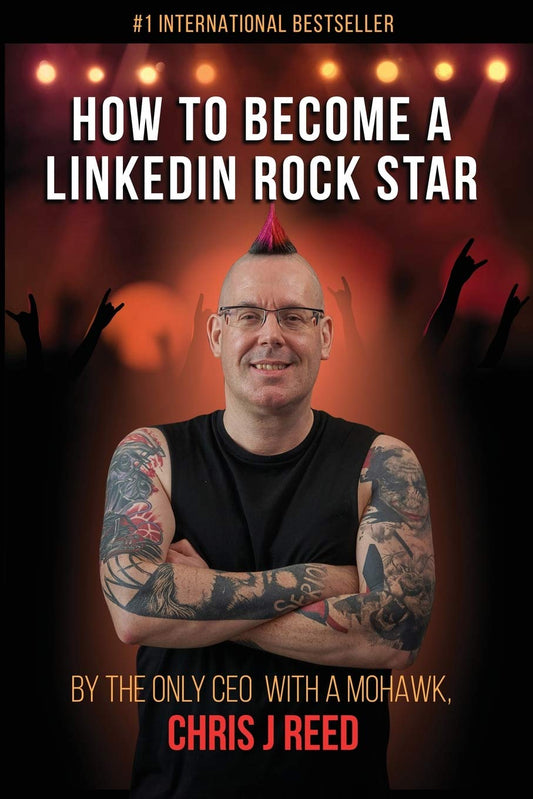 Book cover of How To Become A LinkedIn Rock Star: By The Only CEO With A Mohawk, Chris J Reed by Chris J. Reed