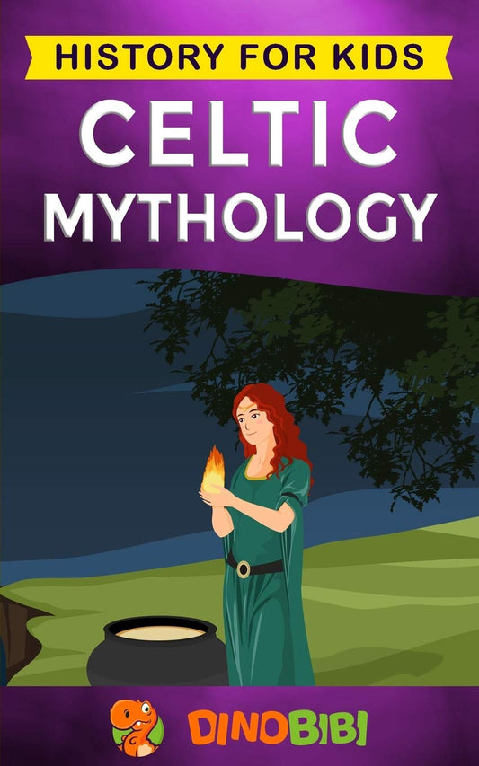 Book cover of Celtic Mythology: History For Kids: A Captivating Celtic Myths Of Celtic Gods, Goddesses And Heroes by Dinobibi Publishing