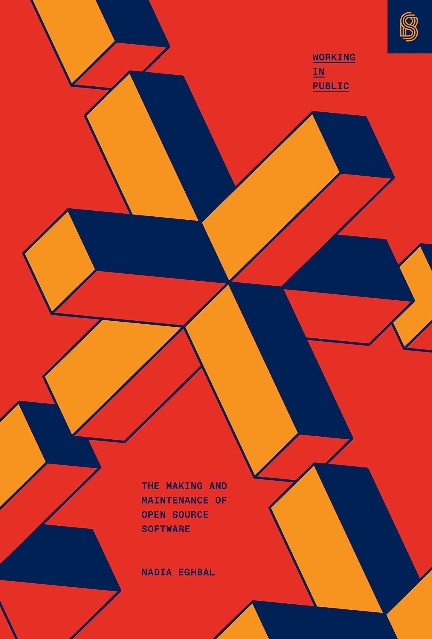 Book cover of Working in Public: The Making and Maintenance of Open Source Software by Nadia Eghbal