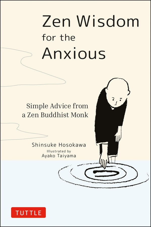Book cover of Zen Wisdom For The Anxious: Simple Advice From A Zen Buddhist Monk by Shinsuke Hosokawa, Ayako Taniyama (Illus.)