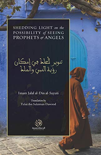 Book cover of Shedding Light On The Possibility Of Seeing Prophets And Angels by Jalal Al-Din Al-Suyuti, Talut ibn Sulaiman Dawood (Trans.)