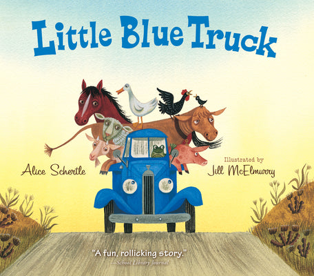 Book cover of Little Blue Truck by Alice Schertle, Jill McElmurry (Illus.)