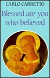 Book cover of Blessed Are You Who Believed by Carlo Carretto