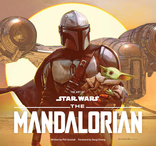 Book cover of The Art Of Star Wars: The Mandalorian by Phil Szostak, Doug Chiang (Foreword)
