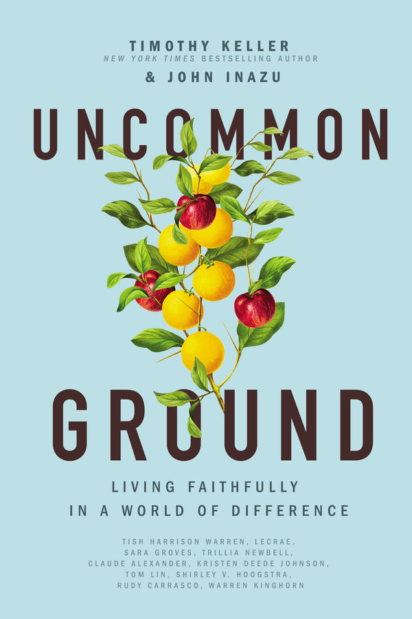 Book cover of Uncommon Ground: Living Faithfully in a World of Difference by Timothy J. Keller, John D. Inazu