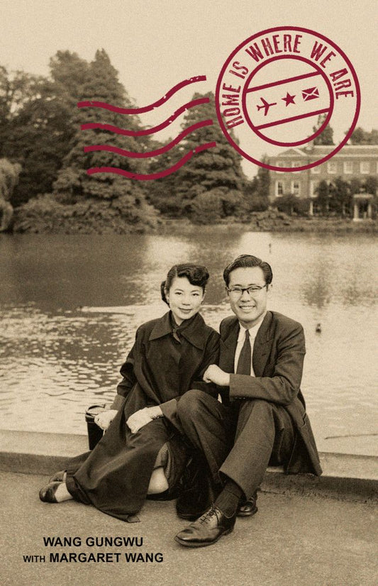 Book cover of Home Is Where We Are by Wang Gungwu, Margaret Wang