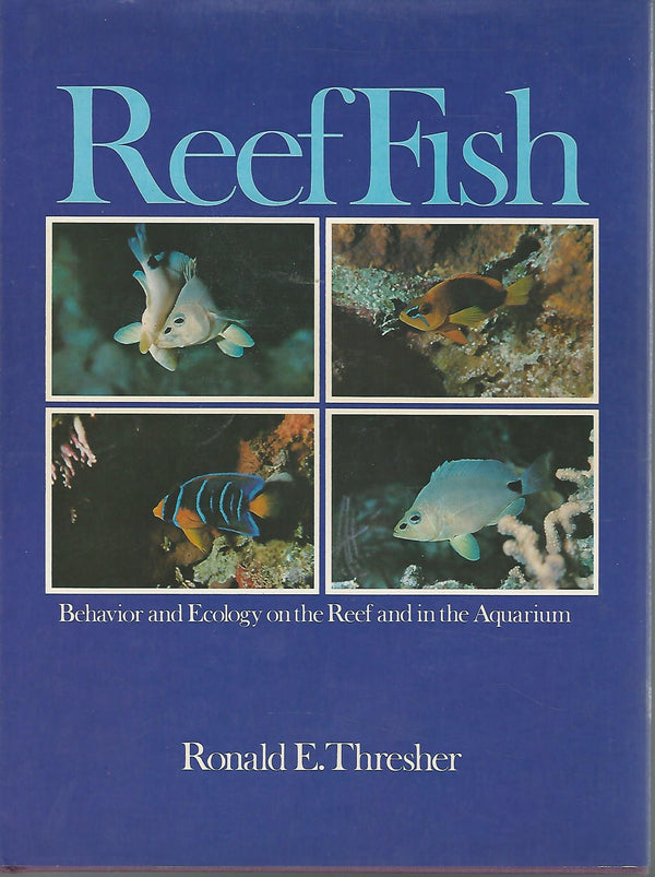 Book cover of Reef Fish: Behavior And Ecology On The Reef And In The Aquarium by Ronald E Thresher
