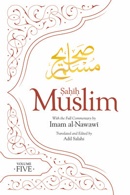 Book cover of Sahih Muslim (Volume 5): With The Full Commentary By Imam Nawawi by Imam Abul-Husain Muslim, Adil Salahi (Trans.)