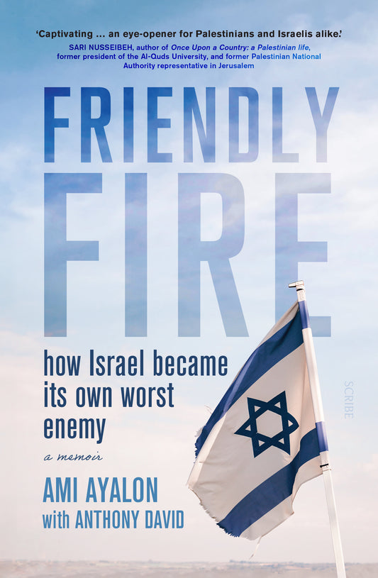 Book cover of Friendly Fire: How Israel Became Its Own Worst Enemy by Ami Ayalon