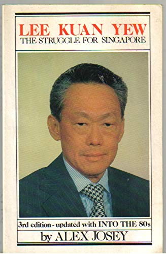 Book cover of Lee Kuan Yew: The Struggle for Singapore by Alex Josey