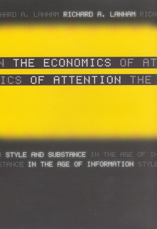 Book cover of The Economics of Attention: Style and Substance in the Age of Information by Richard A. Lanham