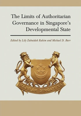 Book cover of The Limits of Authoritarian Governance in Singapore's Developmental State by Lily Zubaidah Rahim