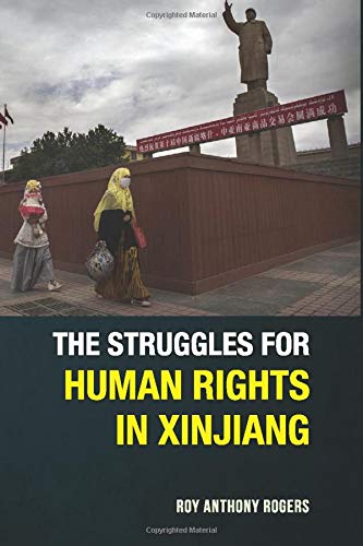 Book cover of The Struggles For Human Rights In Xinjiang by Roy Anthony Rogers