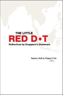 Book cover of The Little Red Dot: Reflections by Singapore's Diplomats by Tommy Koh (editor), Li Lin Chang (Ed.)