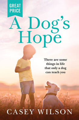 Book cover of A Dog's Hope by Casey   Wilson