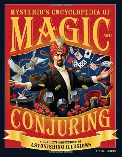 Book cover of Mysterio'S Encyclopedia Of Magic And Conjuring: A Complete Compendium Of Astonishing Illusions by Gabe Fajuri