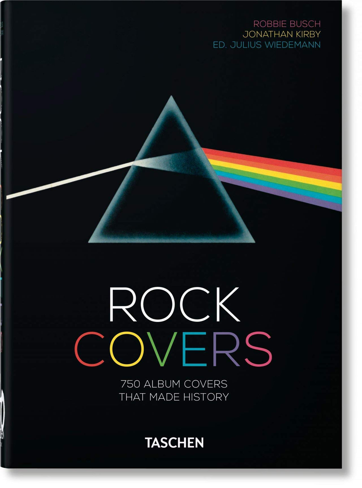 Book cover of Rock Covers: 750 Album Covers That Made History by Jonathan Kirby, Robbie Busch, Julius Wiedemann (Ed.)