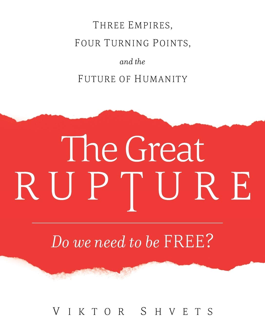 Book cover of The Great Rupture: Three Empires, Four Turning Points, And The Future Of Humanity by Viktor Shvets