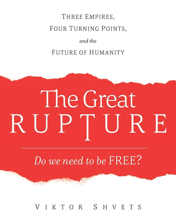 Book cover of The Great Rupture: Three Empires, Four Turning Points, And The Future Of Humanity by Viktor Shvets
