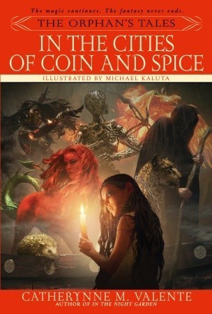 Book cover of In The Cities Of Coin And Spice by Catherynne M. Valente, Michael William Kaluta (Illus.)