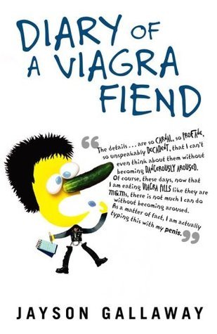 Book cover of Diary Of A Viagra Fiend by Jayson Gallaway