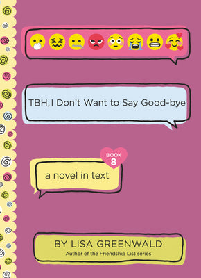 Book cover of Tbh #8: Tbh, I Don’T Want To Say Good-Bye by Lisa Greenwald