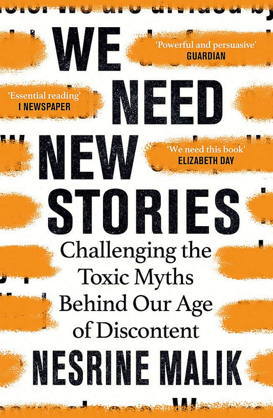 Book cover of We Need New Stories: Challenging The Toxic Myths Behind Our Age Of Discontent by Nesrine Malik