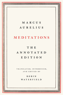 Book cover of Meditations: The Annotated Edition by Marcus Aurelius, Robin Waterfield (Ed.)
