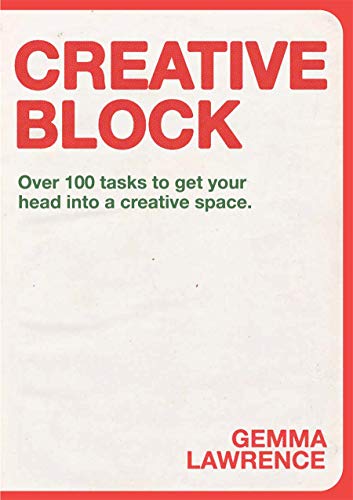 Book cover of Creative Block: Over 100 Tasks to Get Your Head Into a Creative Space by Gemma Lawrence