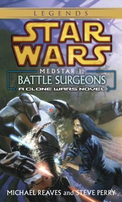 Book cover of Star Wars: Medstar I - Battle Surgeon by Michael Reaves, Steve Perry