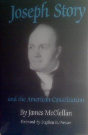 Book cover of Joseph Story And The American Constitution: A Study In Political And Legal Thought by James McClellan