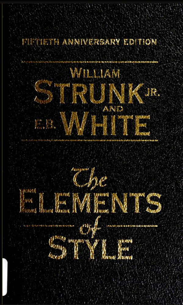 Book cover of The Elements Of Style by William Strunk Jr., E.B. White