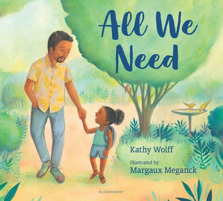 Book cover of All We Need: A Story of Kindness and Gratitude by Kathy Wolff, Margaux Meganck (Illustrations)
