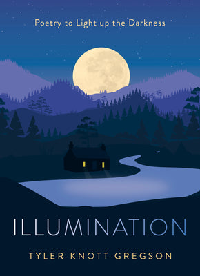 Book cover of Illumination: Poetry to Light Up the Darkness by Tyler Knott Gregson