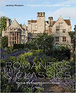 Book cover of Romantics And Classics: Style In The English Country House by Jeremy Musson (Contrib.), Hugo Rittson Thomas (Photographs)